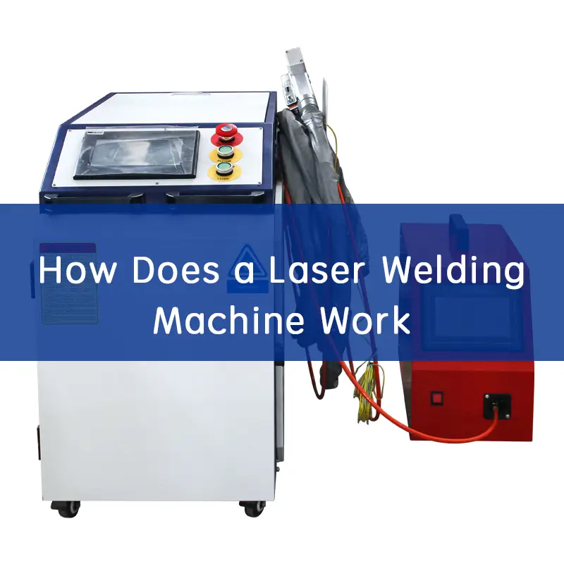 How Does a Laser Welding Machine Work