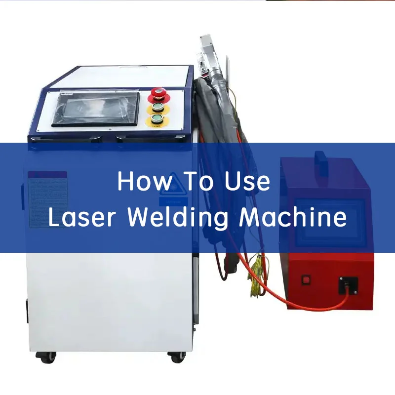 How To Use Laser Welding Machine
