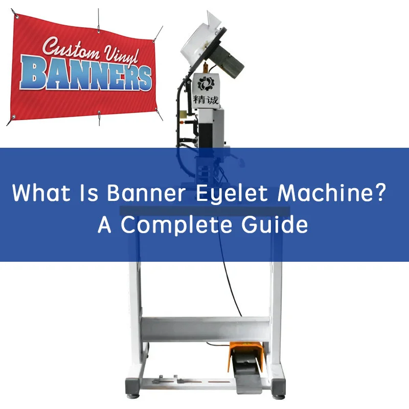 What Is Banner Eyelet Machine A Complete Guide