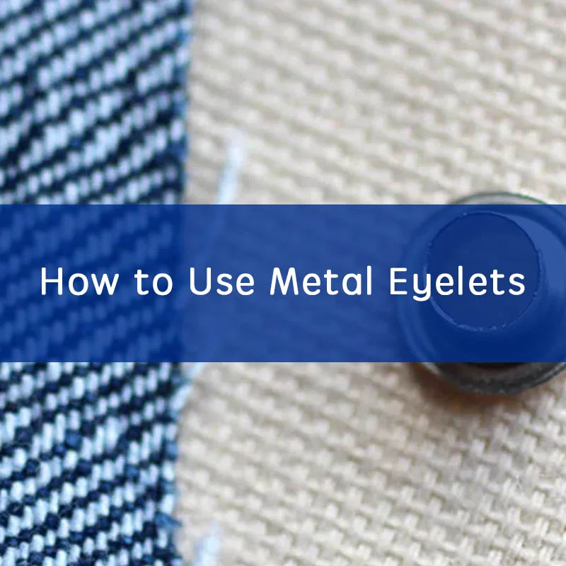 How to Use Metal Eyelets