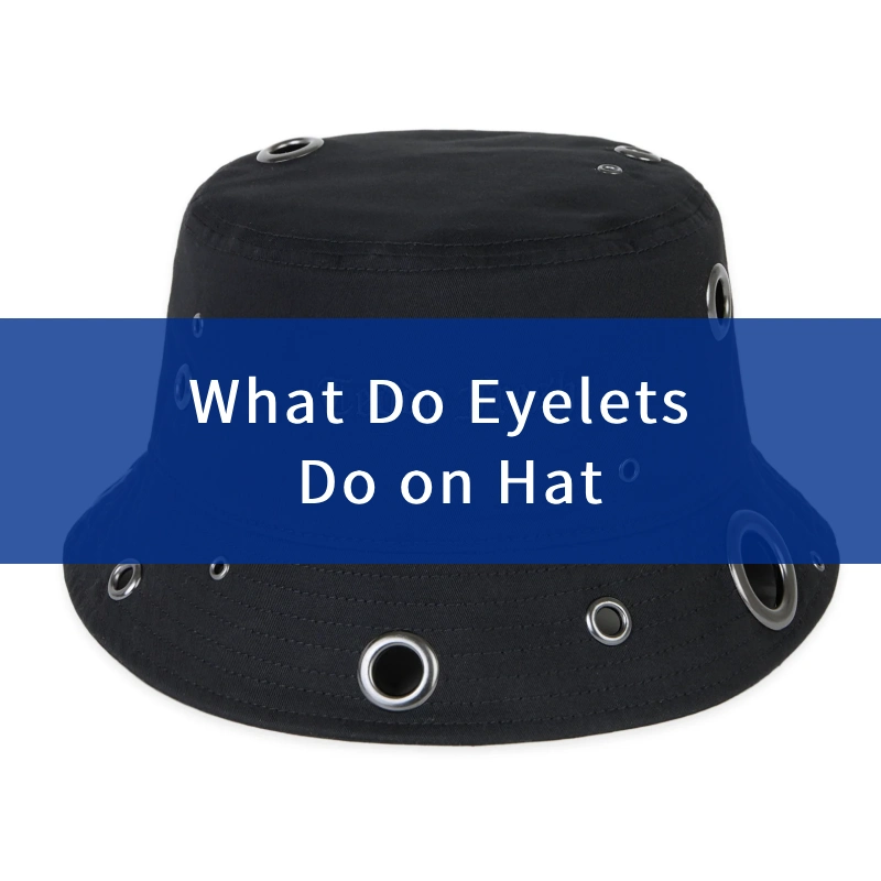 What Do Eyelets Do on Hat