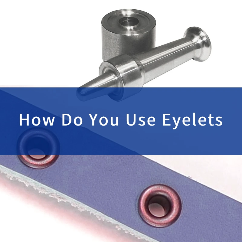 How Do You Use Eyelets