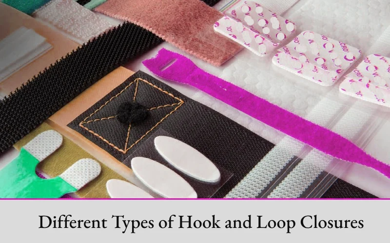 Different Types of Hook and Loop Closures