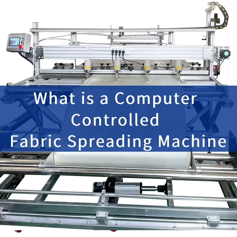 What is a Computer Controlled Fabric Spreading Machine