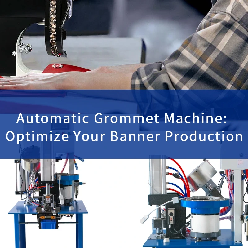 automatic grommet machine optimize your banner production