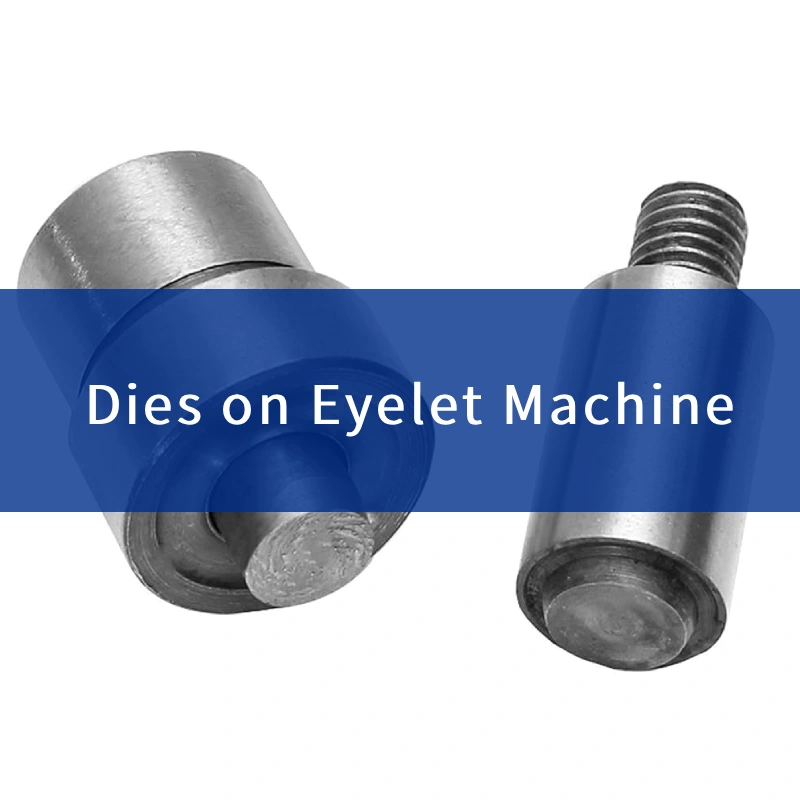 dies on eyelet machine